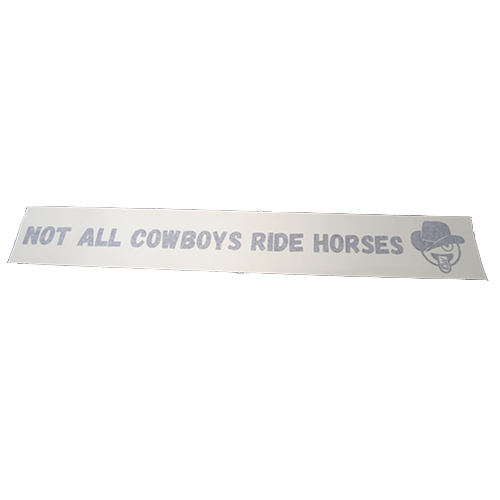 Not All Cowboys Ride Horses Vinyl Sticker
